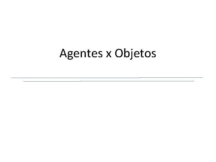 Agentes x Objetos 