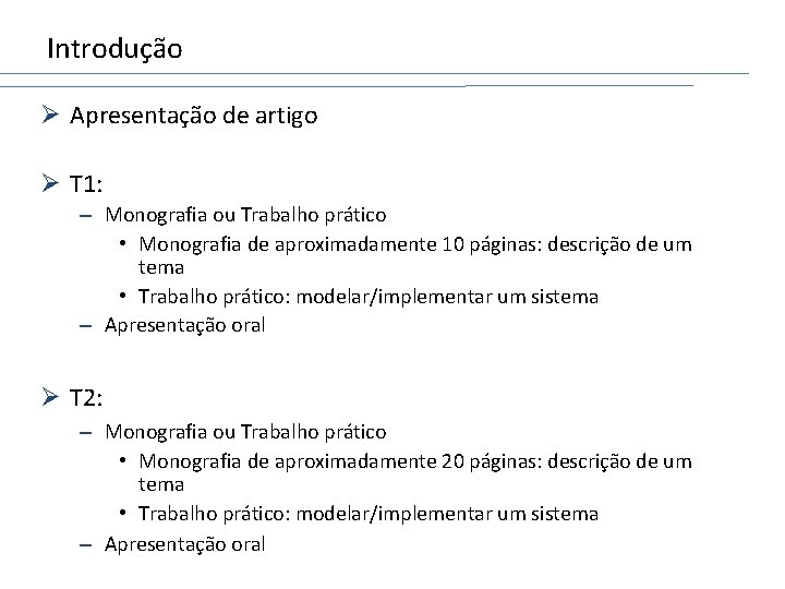 Introdução Ø Apresentação de artigo Ø T 1: – Monografia ou Trabalho prático •