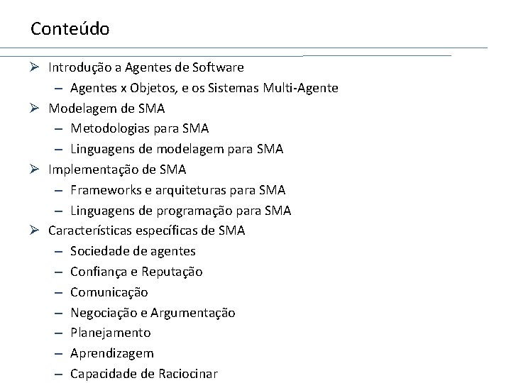 Conteúdo Ø Introdução a Agentes de Software – Agentes x Objetos, e os Sistemas