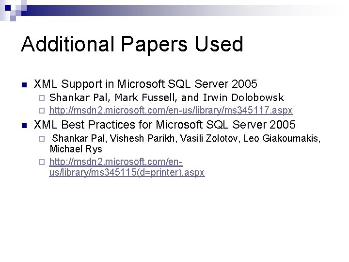 Additional Papers Used n XML Support in Microsoft SQL Server 2005 Shankar Pal, Mark