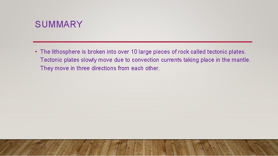 SUMMARY • The lithosphere is broken into over 10 large pieces of rock called SUMMARY • The lithosphere is broken into over 10 large pieces of rock called