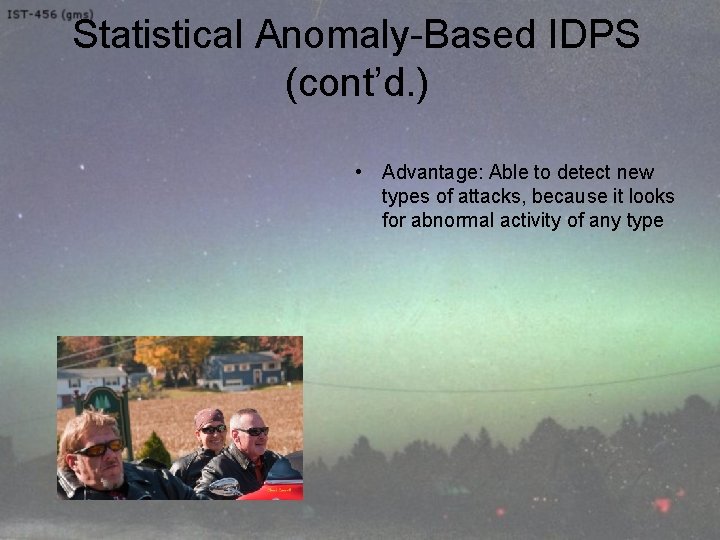 Statistical Anomaly-Based IDPS (cont’d. ) • Advantage: Able to detect new types of attacks,