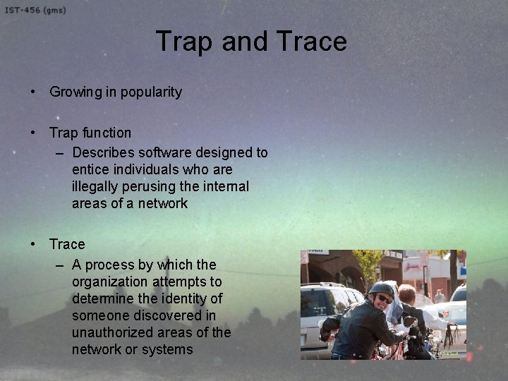 Trap and Trace • Growing in popularity • Trap function – Describes software designed