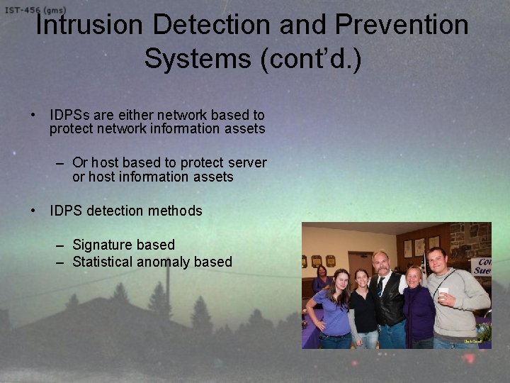 Intrusion Detection and Prevention Systems (cont’d. ) • IDPSs are either network based to