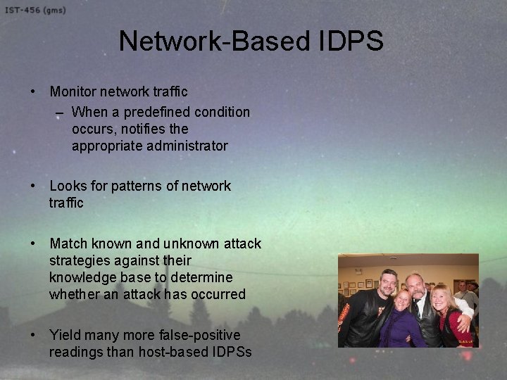 Network-Based IDPS • Monitor network traffic – When a predefined condition occurs, notifies the