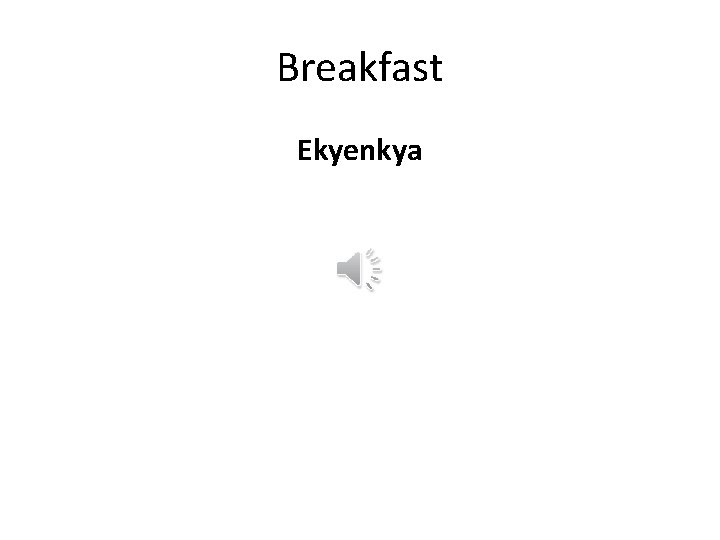 Breakfast Ekyenkya 