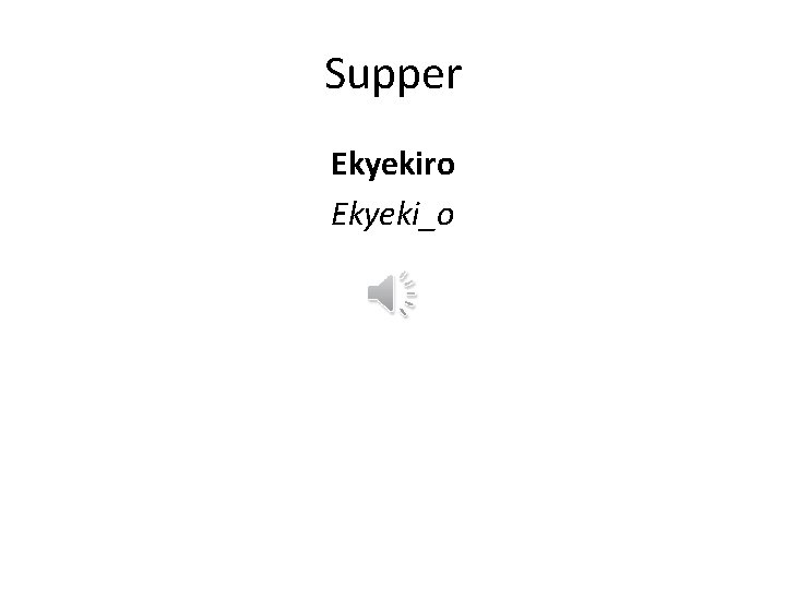 Supper Ekyekiro Ekyeki_o 