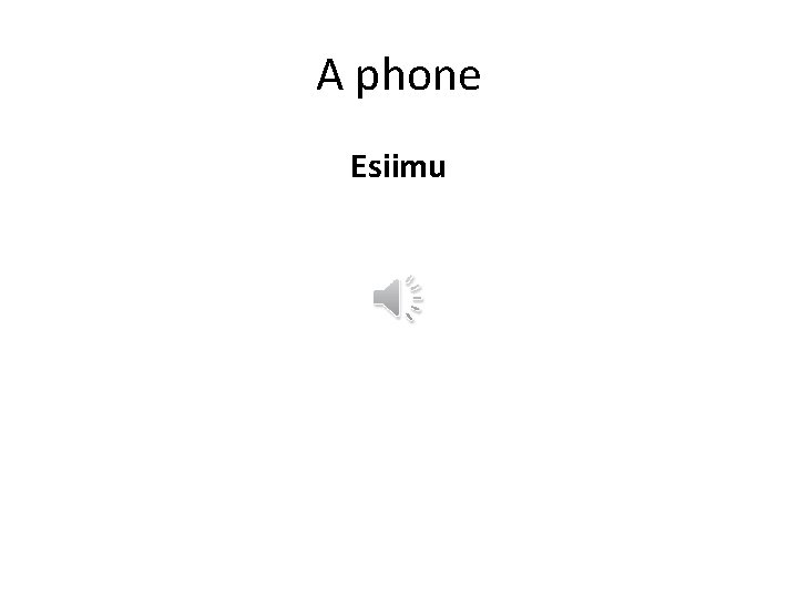 A phone Esiimu 