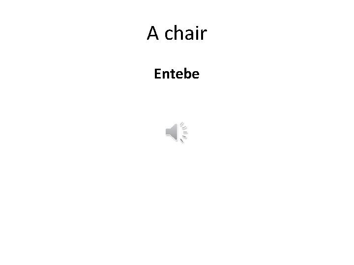 A chair Entebe 