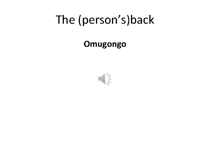 The (person’s)back Omugongo 