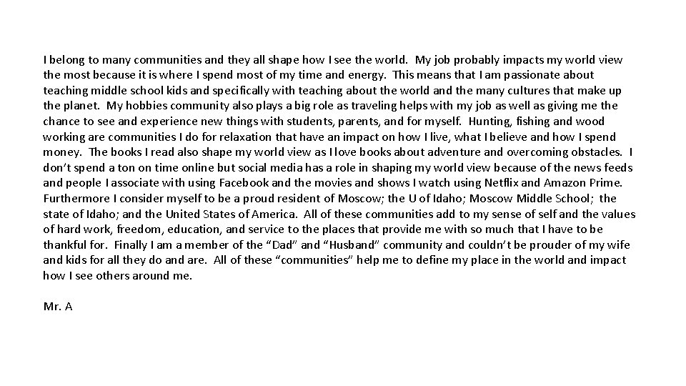 I belong to many communities and they all shape how I see the world.