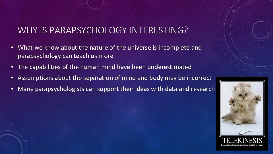WHY IS PARAPSYCHOLOGY INTERESTING? • What we know about the nature of the universe