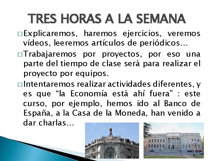 TRES HORAS A LA SEMANA � Explicaremos, haremos ejercicios, veremos vídeos, leeremos artículos de