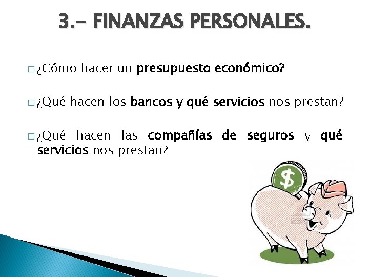 3. - FINANZAS PERSONALES. � ¿Cómo � ¿Qué hacer un presupuesto económico? hacen los
