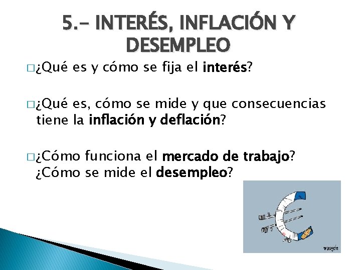 5. - INTERÉS, INFLACIÓN Y DESEMPLEO � ¿Qué es y cómo se fija el