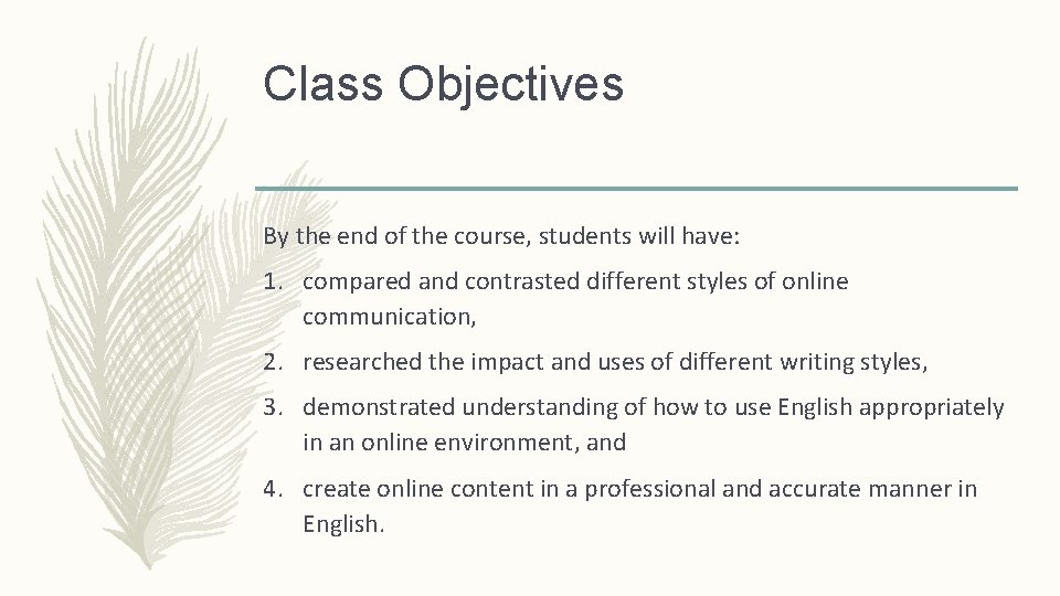 Class Objectives By the end of the course, students will have: 1. compared and