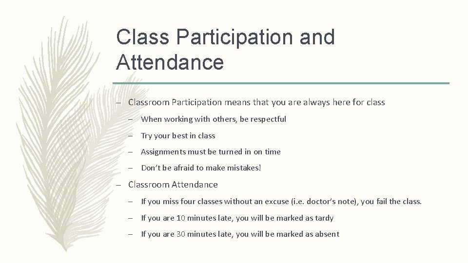 Class Participation and Attendance – Classroom Participation means that you are always here for