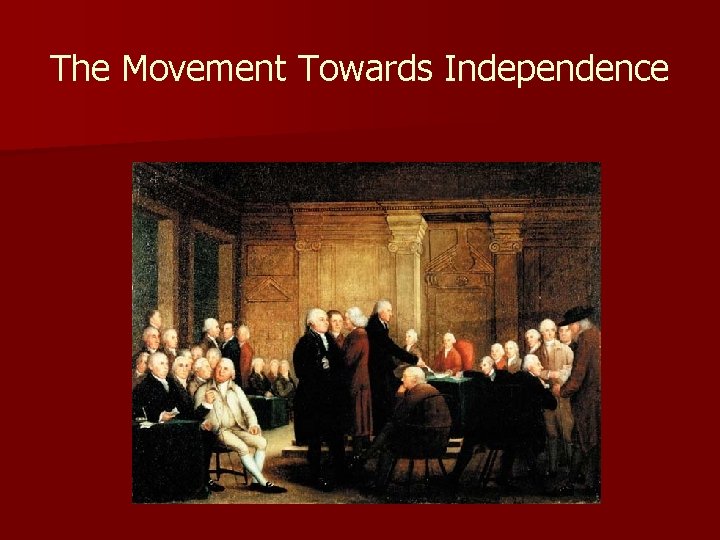 The Movement Towards Independence 