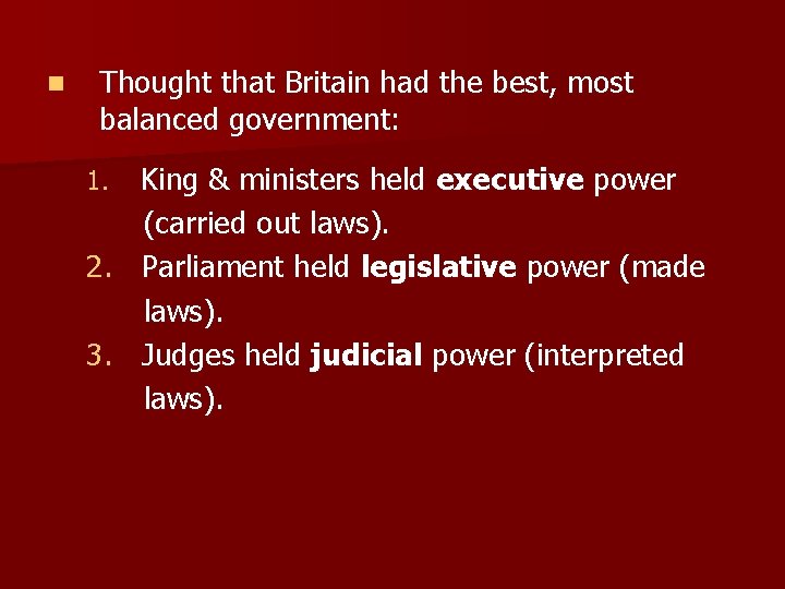 n Thought that Britain had the best, most balanced government: King & ministers held