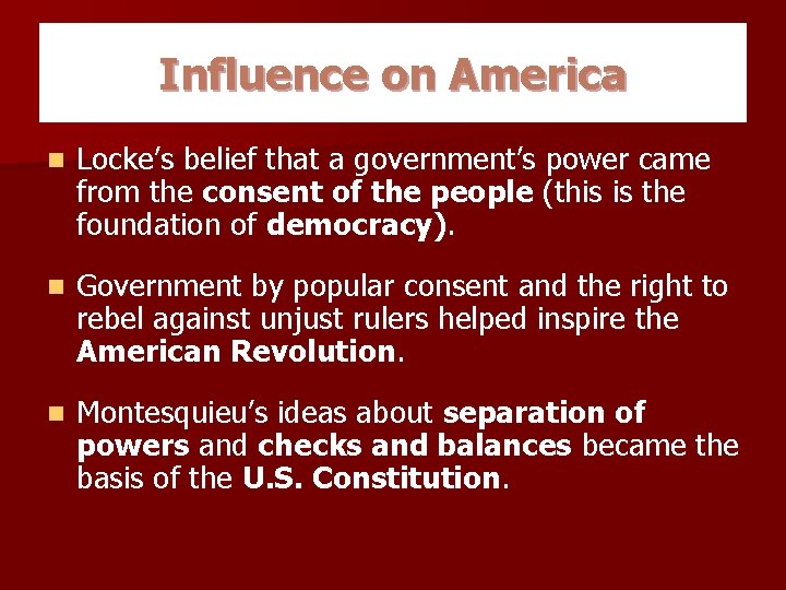 Influence on America n Locke’s belief that a government’s power came from the consent