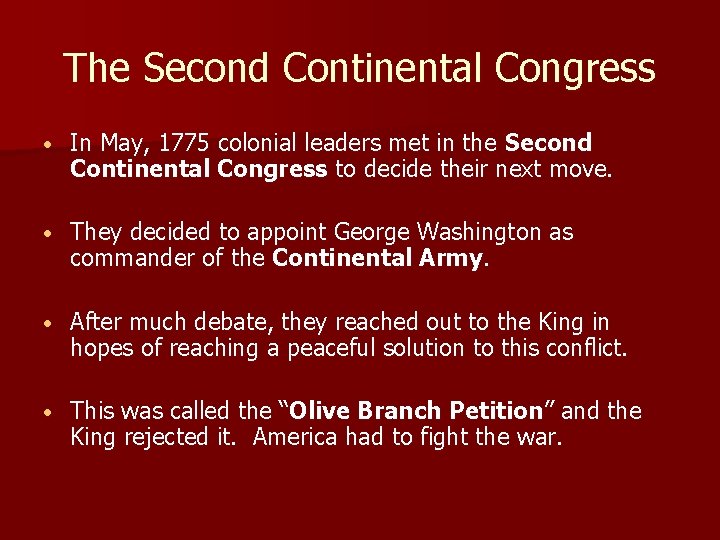 The Second Continental Congress • In May, 1775 colonial leaders met in the Second