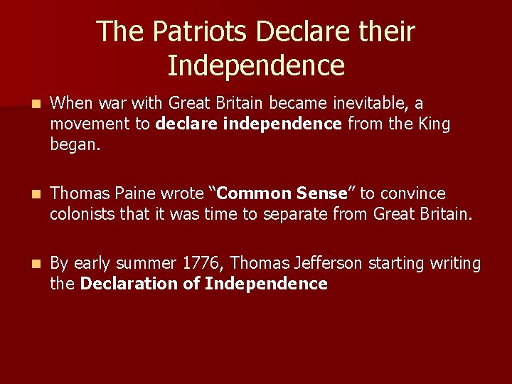 The Patriots Declare their Independence n When war with Great Britain became inevitable, a