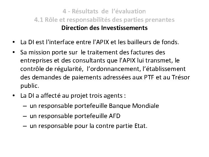 4 - Résultats de l’évaluation 4. 1 Rôle et responsabilités des parties prenantes Direction