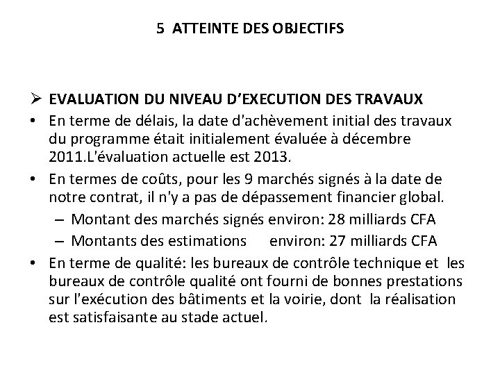 5 ATTEINTE DES OBJECTIFS Ø EVALUATION DU NIVEAU D’EXECUTION DES TRAVAUX • En terme