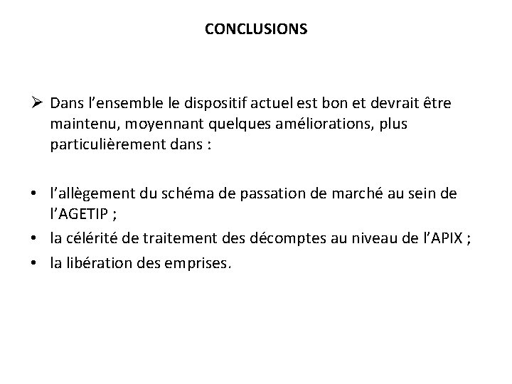 CONCLUSIONS Ø Dans l’ensemble le dispositif actuel est bon et devrait être maintenu, moyennant