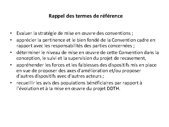 Rappel des termes de référence • Evaluer la stratégie de mise en œuvre des