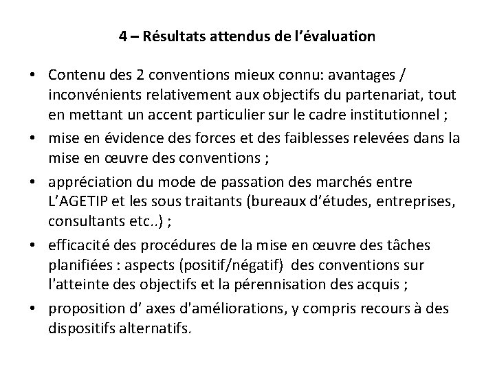 4 – Résultats attendus de l’évaluation • Contenu des 2 conventions mieux connu: avantages