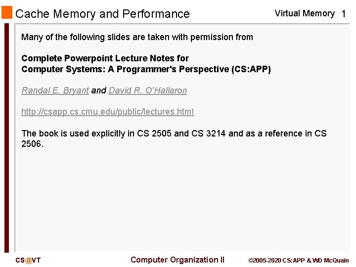 Cache Memory and Performance Virtual Memory 1 Many of the following slides are taken