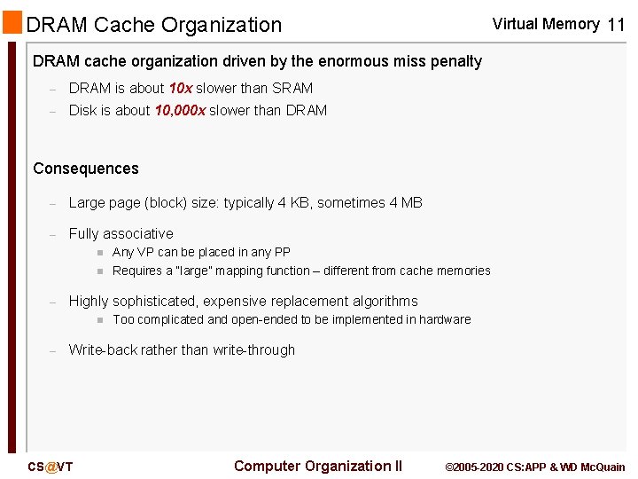 DRAM Cache Organization Virtual Memory 11 DRAM cache organization driven by the enormous miss