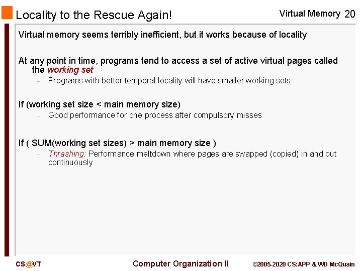 Locality to the Rescue Again! Virtual Memory 20 Virtual memory seems terribly inefficient, but