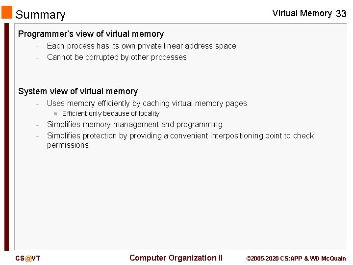 Summary Virtual Memory 33 Programmer’s view of virtual memory – – Each process has