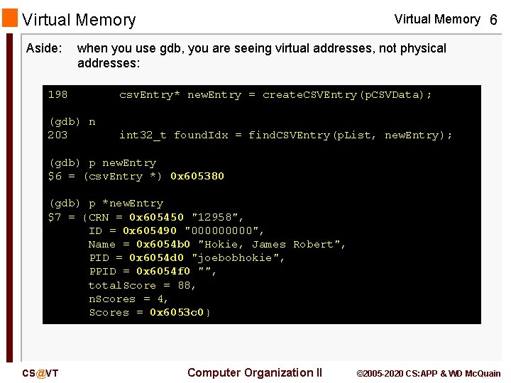 Virtual Memory Aside: Virtual Memory 6 when you use gdb, you are seeing virtual