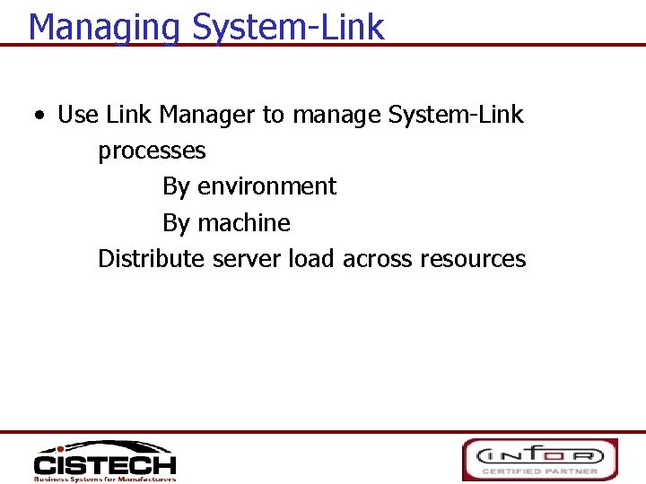 Managing System-Link • Use Link Manager to manage System-Link processes By environment By machine