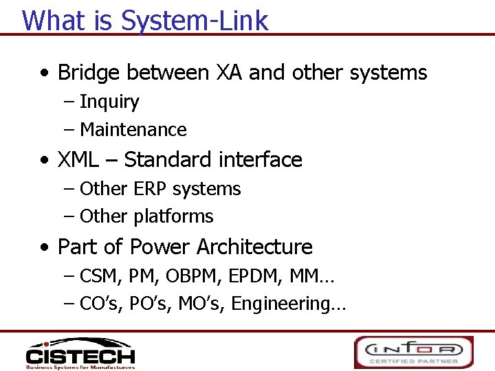 What is System-Link • Bridge between XA and other systems – Inquiry – Maintenance