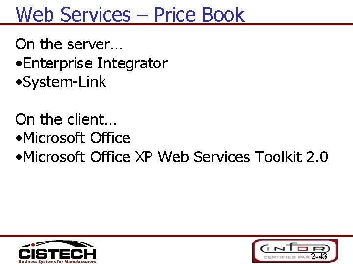 Web Services – Price Book On the server… • Enterprise Integrator • System-Link On