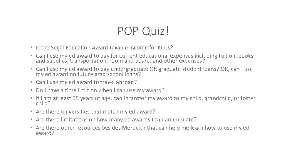 POP Quiz! • Is the Segal Education Award taxable income for KCCs? • Can