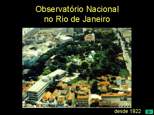 Observatório Nacional no Rio de Janeiro desde 1922 