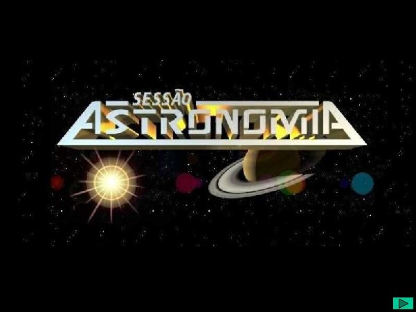 O que é Sessão Astronomia? 