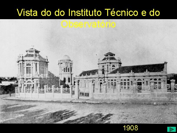 Vista do do Instituto Técnico e do Observatório 1908 