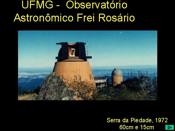 UFMG - Observatório Astronômico Frei Rosário Serra da Piedade, 1972 60 cm e 15