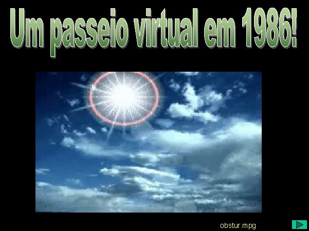 Um passeio virtual obstur. mpg 