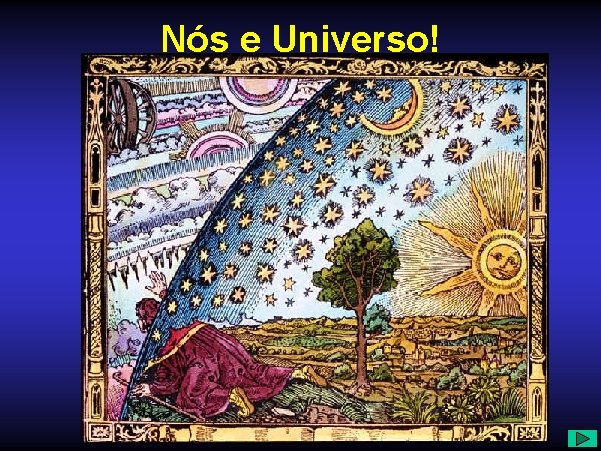 Nós e Universo! 