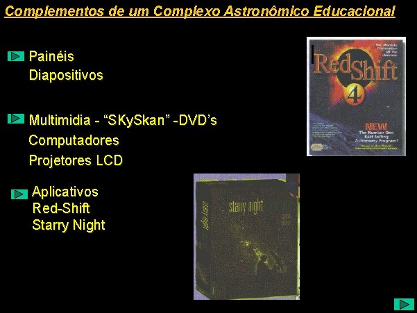 Complementos de um Complexo Astronômico Educacional Complementos - III Painéis Diapositivos Multimidia - “SKy.