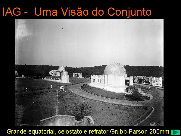 IAG - Uma Visão do Conjunto Grande equatorial, celostato e refrator Grubb-Parson 200 mm