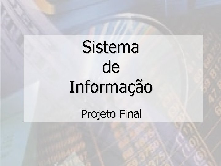 Sistema de Informação Projeto Final 