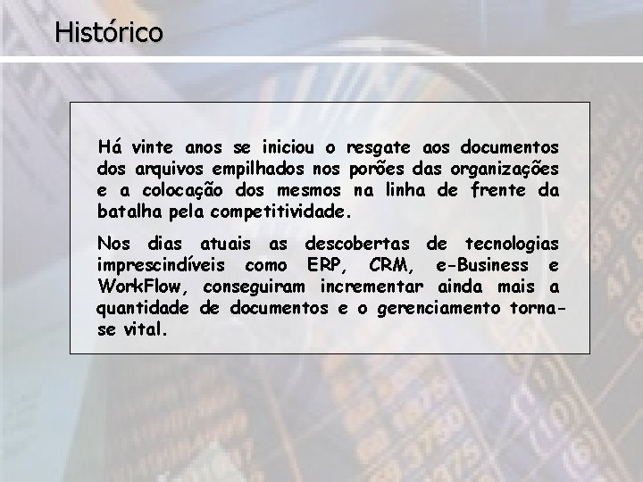 Histórico Há vinte anos se iniciou o resgate aos documentos dos arquivos empilhados nos